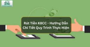 Rút Tiền K8CC - Hướng Dẫn Chi Tiết Quy Trình Thực Hiện 