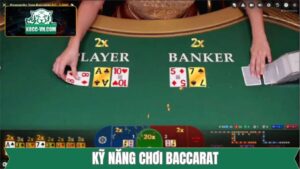 Kỹ Năng Chơi Baccarat Trăm Trận Trăm Thắng Từ Cao Thủ K8CC