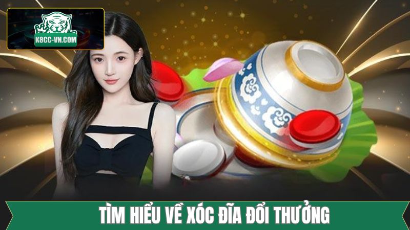 Xóc Đĩa Đổi Thưởng - Cơ Hội Làm Giàu Siêu Tốc Cho Người Chơi 1 Đôi nét về trò chơi xóc đĩa kịch tính