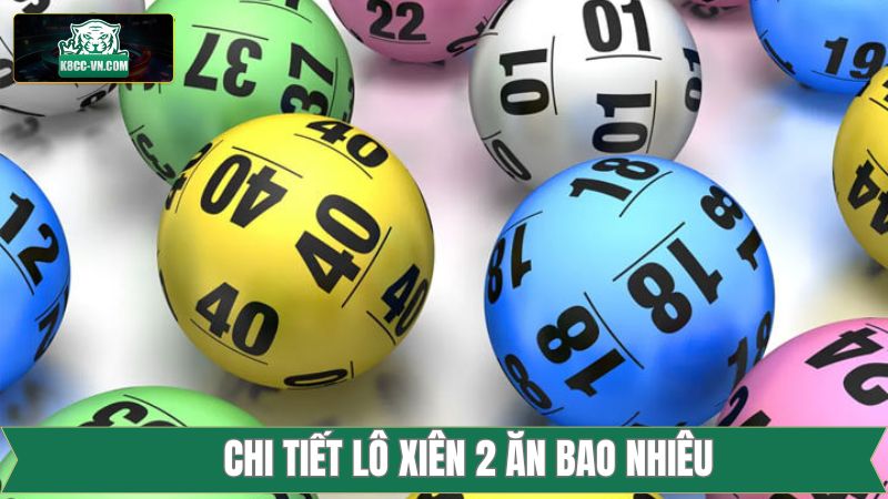 Lô xiên 2 ăn bao nhiêu tùy theo khu vực
