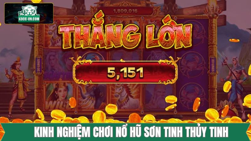 Bí quyết chơi nổ hũ sơn tinh thủy tinh từ cao thủ K8cc