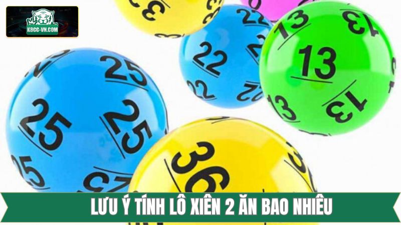 Tổng hợp lưu ý quan trọng khi đặt tiền lô xiên 2