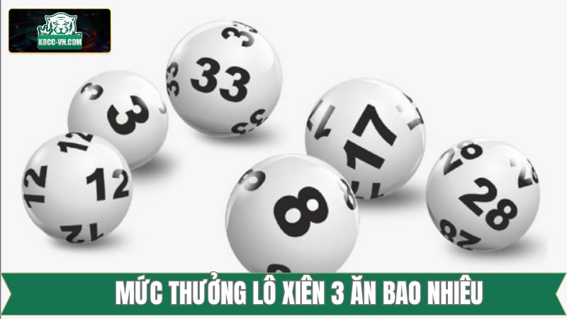 Mức thưởng của lô xiên 3 ăn bao nhiêu