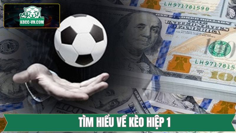 Nét chính về sức hút của kèo hiệp 1 