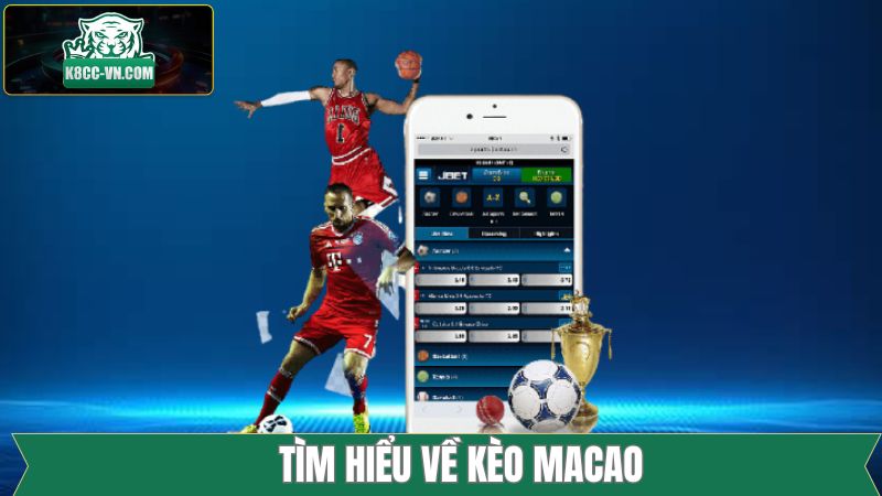 Một vài thông tin chung về kèo Macao