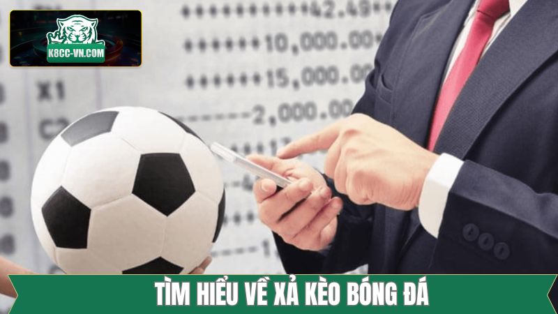 Xả Kèo Bóng Đá - Bí Quyết Giúp Hạn Chế Thua Lỗ Ở Mức Tối Đa 1 Một vài nét chính về xả kèo cược bóng đá