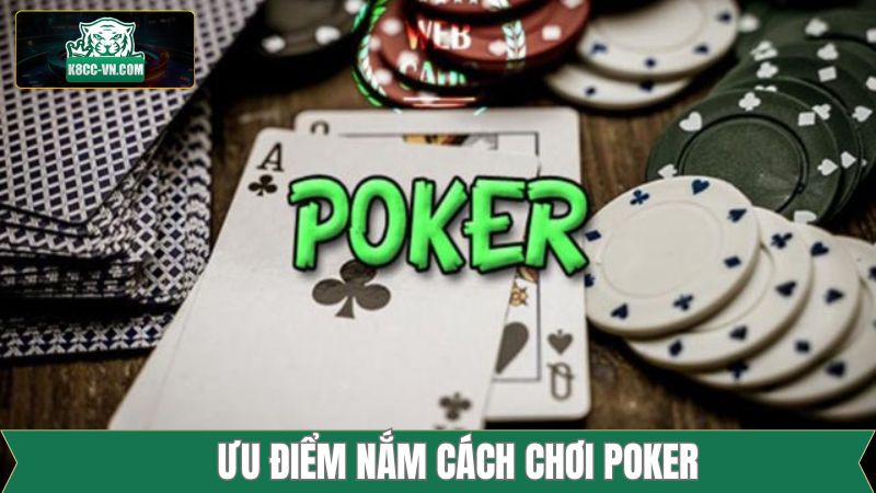 Cách Chơi Poker Tại K8CC Chi Tiết Cho Người Mới Bắt Đầu 1 Lợi ích khi hiểu đúng cách chơi Poker tại K8CC