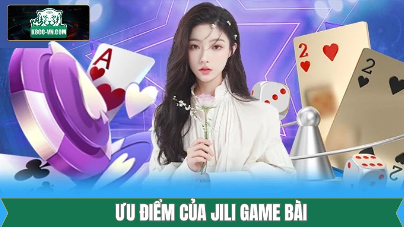 Jilli Game Bài - Sân Chơi Lý Tưởng Tại K8CC Nổi Tiếng 2 Một số ưu điểm đặc biệt làm nên thương hiệu Jilli game bài