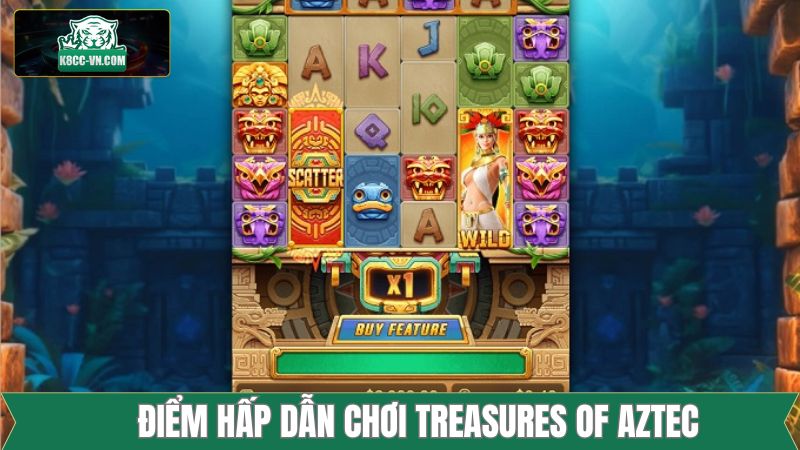 Một số nét hấp dẫn mãnh liệt của Treasures Of Aztec