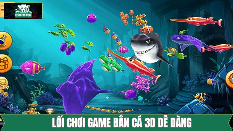 Bắn cá 3D với lối chơi siêu dễ dàng