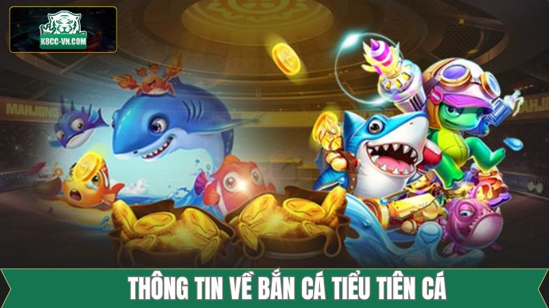Thông tin về siêu phẩm bắn cá tiểu tiên cá online