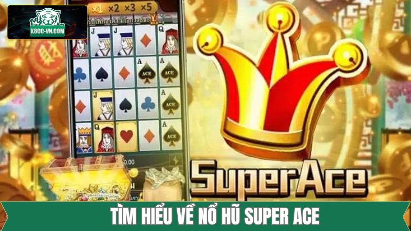Nổ Hũ Super Ace K8cc - Tựa Game Slot Đổi Thưởng Cực Hấp Dẫn 1 Một vài nội dung sơ lược về tựa game quay hũ Super Ace
