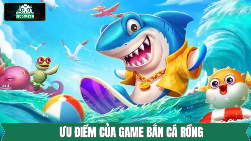 Tổng hợp các điểm tuyệt vời của bắn cá Rồng 