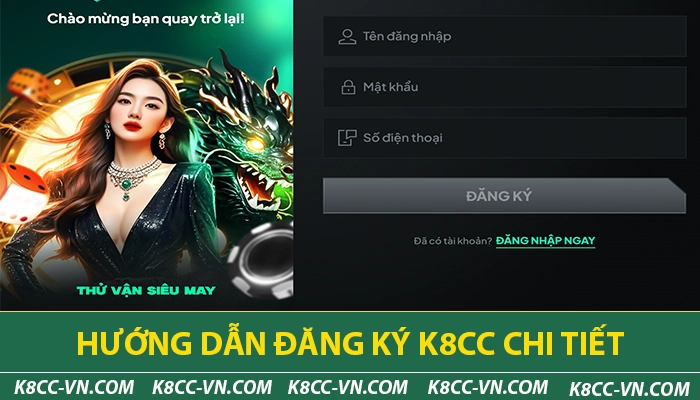 Hướng dẫn đăng ký K8CC chi tiết