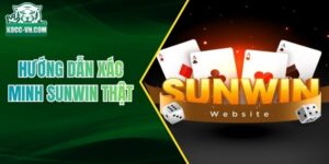 Hướng Dẫn Xác Minh Sunwin Thật Bằng Các Bước Cụ Thể